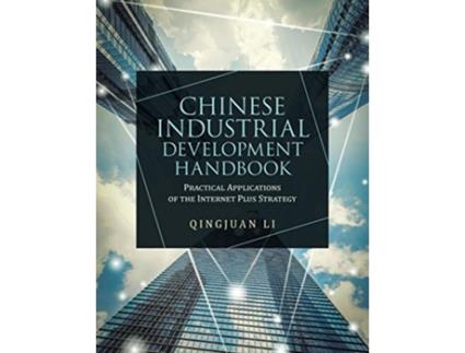 Livro Chinese Industrial Development Handbook Practical Applications of the Internet Plus Strategy de Qingjuan Li (Inglês)