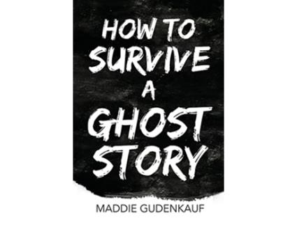 Livro How to Survive a Ghost Story de Maddie Gudenkauf (Inglês)