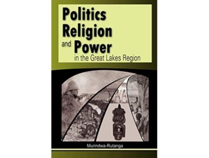 Livro Politics Religion and Power in the Great Lakes Region de Murindwa-Rutanga (Inglês)