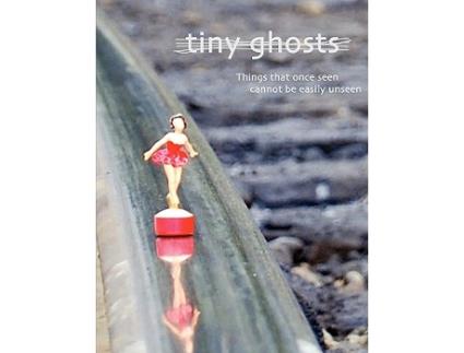 Livro Tiny Ghosts Things that once seen cannot be easily unseen de Dominic Peloso (Inglês)