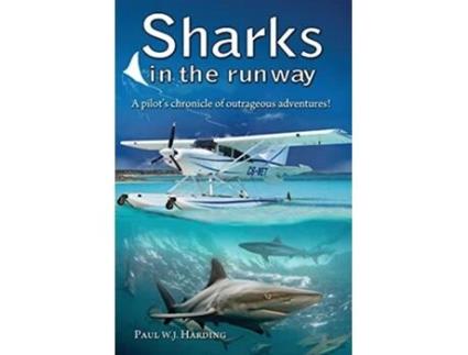 Livro Sharks in the Runway A Seaplane Pilots FiftyYear Journey Through Bahamian Times de Paul W J Harding (Inglês)