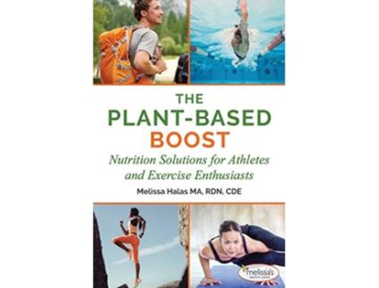 Livro The PlantBased Boost Nutrition Solutions for Athletes and Fitness Enthusiasts de Melissa Halas (Inglês)