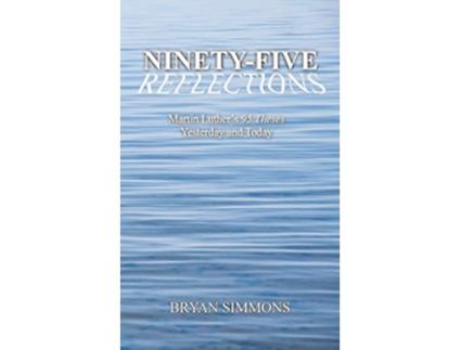 Livro NinetyFive Reflections Martin Luthers 95 Theses Yesterday and Today de Bryan Simmons (Inglês)