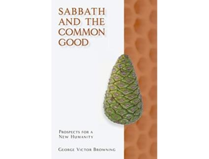 Livro Sabbath and the Common Good de George Victor Browning (Inglês)