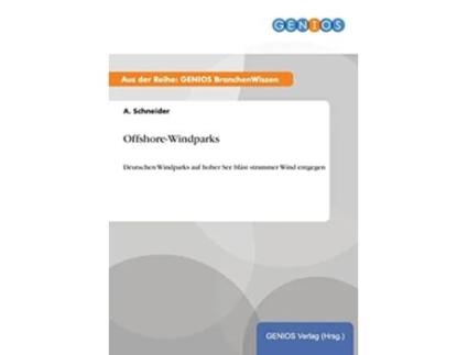 Livro OffshoreWindparks Deutschen Windparks auf hoher See bläst strammer Wind entgegen German Edition de A Schneider (Alemão)