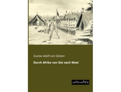 Livro Durch Afrika von Ost nach West German Edition de Gustav Adolf Von Goetzen (Alemão)