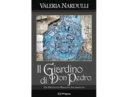 Livro Il Giardino di Don Pedro Un Progetto Rimasto Incompiuto Italian Edition de Valeria Nardulli (Italiano)