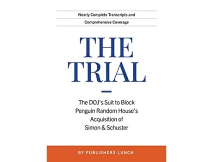 Livro The Trial The DOJs Suit to Block Penguin Random Houses Acquisition of Simon Schuster de Publisher'S Lunch (Inglês - Capa Dura)