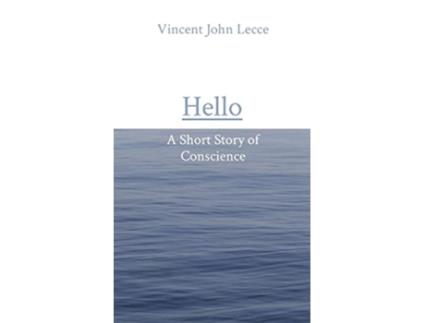 Livro Hello A Short Story of Conscience de Vincent John Lecce (Inglês)
