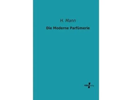 Livro Die Moderne Parfümerie German Edition de H Mann (Alemão)