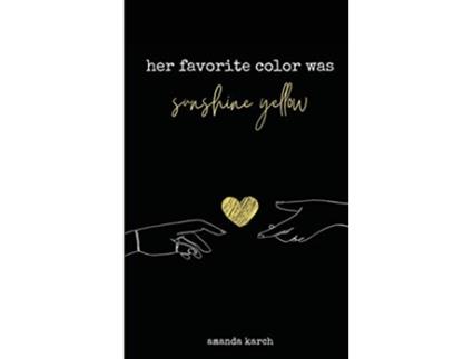 Livro Her Favorite Color Was Sunshine Yellow de Amanda Karch (Inglês)