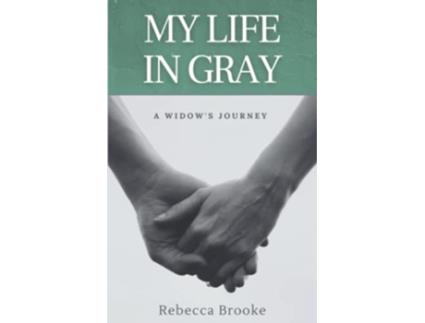 Livro My Life in Gray A Widows Journey de Rebecca Brooke (Inglês)