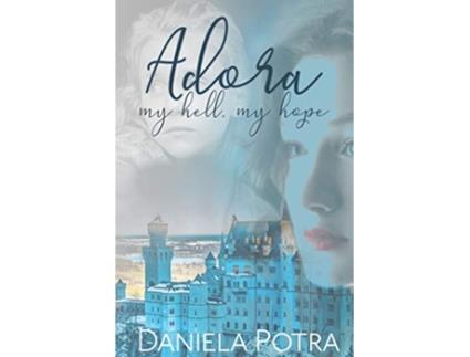 Livro ADORA My Hell My Hope de Daniela Potra (Inglês)