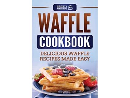 Livro Waffle Cookbook Delicious Waffle Recipes Made Easy de Grizzly Publishing (Inglês)