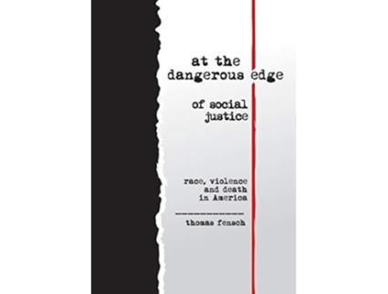 Livro at the dangerous edge of social justice race violence and death in America de Thomas Fensch (Inglês)