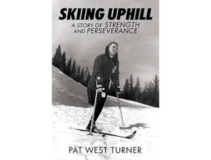 Livro Skiing Uphill A Story of Strength and Perseverance A de Pat West Turner (Inglês)