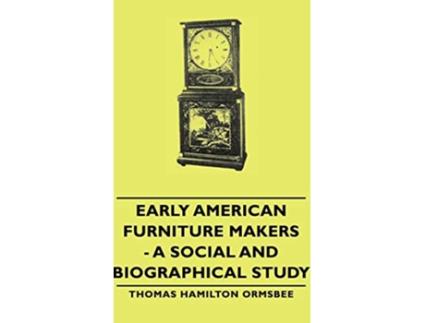 Livro Early American Furniture Makers A Social and Biographical Study de Thomas Hamilton Ormsbee (Inglês)