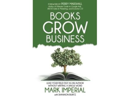 Livro Books Grow Business Lead Your Field Fast as an Author Without Writing a Single Word de Mark Imperial e Shannon Buritz (Inglês)