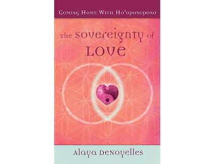 Livro The Sovereignty of Love Coming Home With Hooponopono de Alaya DeNoyelles (Inglês)
