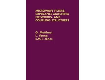 Livro Microwave Filters ImpedanceMatching Networks and Coupling Structures Artech Microwave Library de G Matthaei EMT Jones L Young (Inglês)