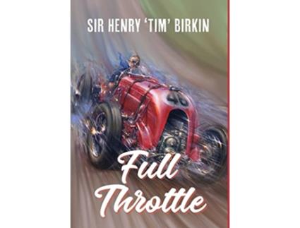 Livro Full Throttle de Henry Birkin (Inglês)