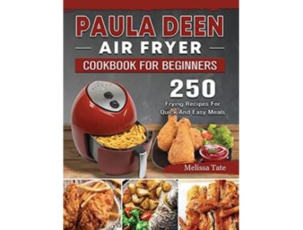 Livro Paula Deen Air Fryer Cookbook For Beginners 250 Frying Recipes For Quick And Easy Meals de Melissa Tate (Inglês)