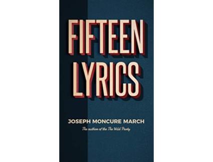 Livro Fifteen Lyrics de Joseph Moncure March (Inglês)
