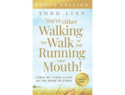 Livro Youre Either Walking The Walk Or Just Running Your Mouth VerseByVerse Study Of The Book Of James de Todd Linn (Inglês)