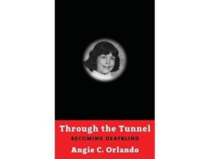 Livro Through the Tunnel Becoming DeafBlind de Angie C Orlando (Inglês)