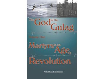 Livro The God of the Gulag Vol 1 Martyrs in an Age of Revolution de Jonathan Luxmoore (Inglês)