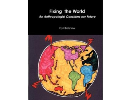 Livro Fixing the World An Anthropologist Considers Our Future de Cyril Belshaw (Inglês)