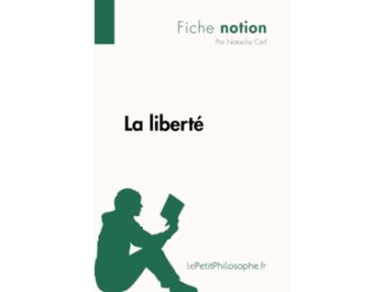 Livro La liberté Fiche notion LepetitphilosopheFr Comprendre La Philosophie French Edition de Natacha Cerf (Francês)