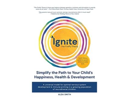 Livro IGNITE The Firefly Theory Simplify the Path to your Childs Happiness Health and Development de Alda Smith (Inglês - Capa Dura)