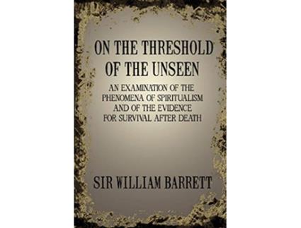 Livro On the Threshold of the Unseen de William Barrett (Inglês)