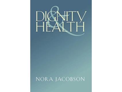 Livro Dignity and Health de Nora Jacobson (Inglês)