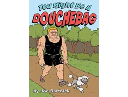 Livro You Might Be A Douchebag de Joe Bartnick (Inglês)