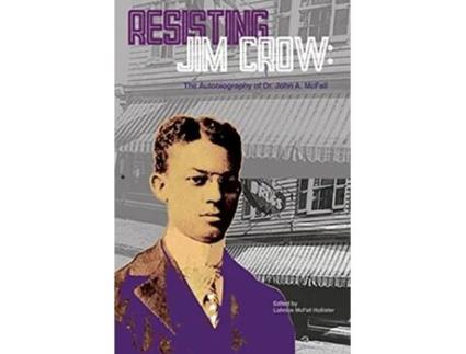 Livro Resisting Jim Crow The Autobiography of Dr John A McFall de John McFall (Inglês)