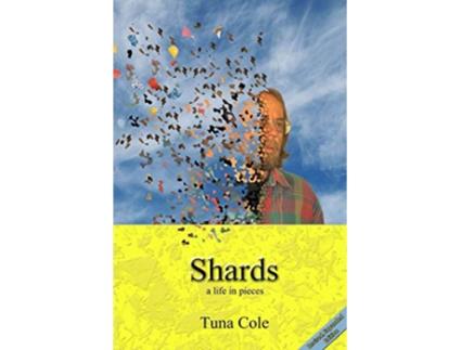 Livro Shards a life in pieces de Tuna Cole (Inglês)