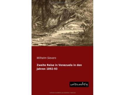 Livro Zweite Reise in Venezuela in den Jahren 189293 German Edition de Wilhelm Sievers (Alemão)