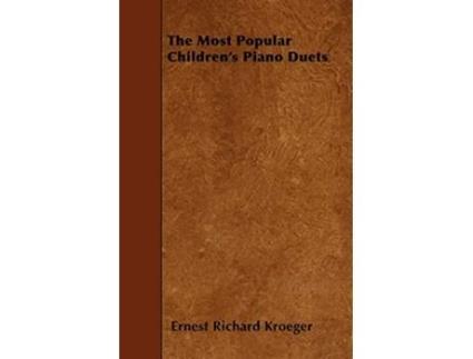 Livro The Most Popular Childrens Piano Duets de Ernest Richard Kroeger (Inglês)