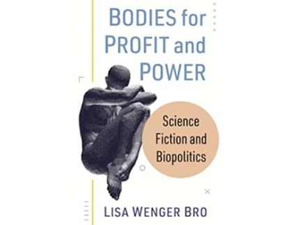 Livro Bodies for Profit and Power de Lisa Wenger Bro (Inglês)