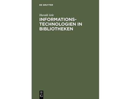 Livro Informationstechnologien in Bibliotheken German Edition de Harald Jele (Alemão - Capa Dura)