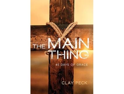 Livro The Main Thing 40 Days of Grace de Clay Peck (Inglês)