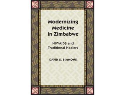 Livro Modernizing Medicine in Zimbabwe HIVAIDS and Traditional Healers de David S Simmons (Inglês)