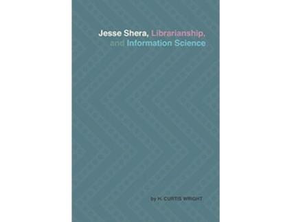Livro Jesse Shera Librarianship and Information Science de H Curtis Wright (Inglês)