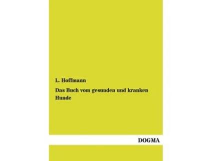 Livro Das Buch vom gesunden und kranken Hunde German Edition de L Hoffmann (Alemão)