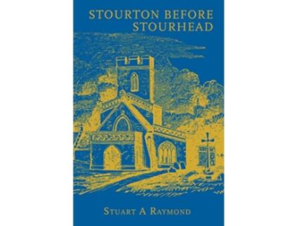 Livro Stourton before Stourhead A History of the Parish 15501750 de Stuart A Raymond (Inglês)