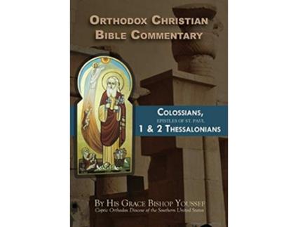 Livro Orthodox Christian Bible Commentary Colossians 1 Thessalonians 2 Thessalonians de Bishop Youssef (Inglês)