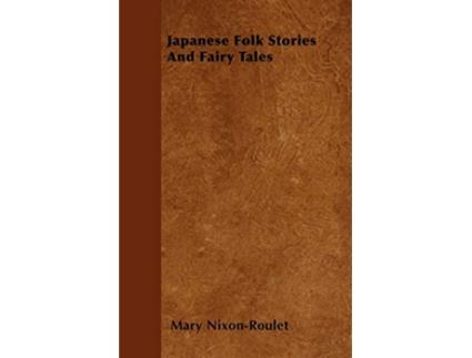 Livro Japanese Folk Stories And Fairy Tales de Mary NixonRoulet (Inglês)