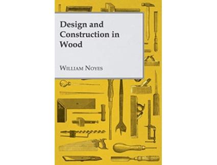 Livro Design and Construction in Wood de William Noyes (Inglês)